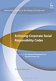 Enforcing Corporate Social Responsibility Codes: On Global Self-Regulation and National Private Law (International Studies in the Theory of Private Law)