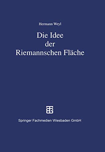 Die Idee der Riemannschen Fläche (Teubner-Archiv zur Mathematik (5)) Die Idee der Riemannschen Fläche (Teubner-Archiv zur Mathematik (5))