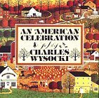 An American Celebration: The Art of Charles Wys... 0867130024 Book Cover