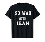 No War With Iran Peace Not War Stop Wars Iranian American T-Shirt