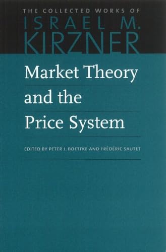 Market Theory and the Price System (The Collected Works of Israel M. Kirzner) (Volume 2)