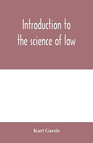 Introduction To The Science Of Law; Systematic Survey Of The Law And Principles Of Legal Study