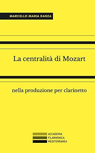La centralità di Mozart nella produzione per clarinetto (Phórminx - φόρμιγξ Vol. 3) (Italian Edition)