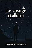  Le voyage stellaire: comment la quête du sens peut nous amener à le perdre, roman initiatique