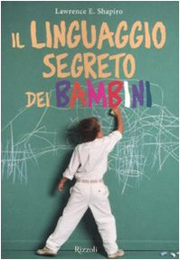 Il linguaggio segreto dei bambini. Ediz. illustrata Il linguaggio segreto dei bambini. Ediz. illustrata