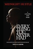 Midnight Hustle: Everything You Never Had B0CTYNJD3D Book Cover