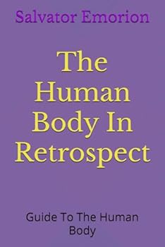 Paperback The Human Body In Retrospect: Guide To The Human Body Book