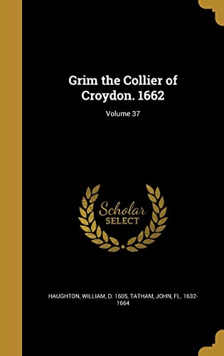 Grim the Collier of Croydon. 1662; Volume 37