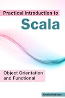 Practical Introduction To Scala, Object Orientation And Functional Programming B0B7QQZ5RJ Book Cover