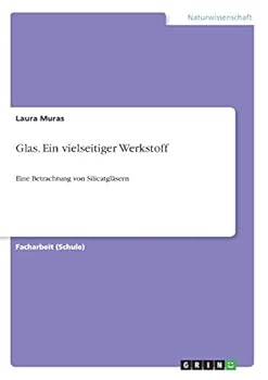 Paperback Glas. Ein vielseitiger Werkstoff: Eine Betrachtung von Silicatgläsern [German] Book