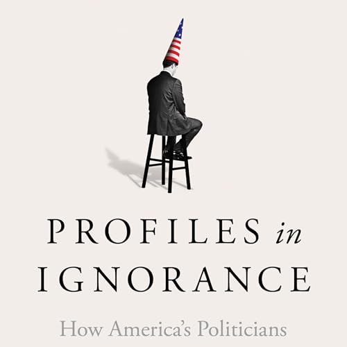 Profiles in Ignorance: How America's Politicians Got Dumb and Dumber &mdash; Media Incentives