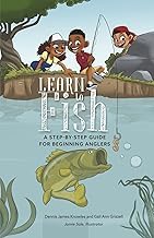 Exploring Kindle Edition Learn to Fish: A Step-by-Step Guide for Beginning Anglers Unabridged Insights High Quality Trending Title