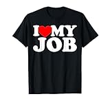 I love my job T-Shirt