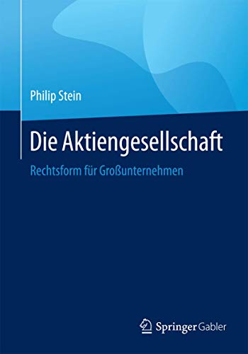Die Aktiengesellschaft: Gründung, Organisation, Finanzverfassung Die Aktiengesellschaft: Gründung, Organisation, Finanzverfassung