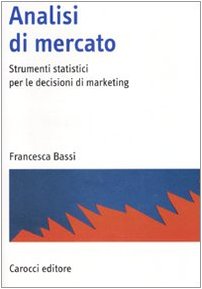 Analisi di mercato. Strumenti statistici per le decisioni di marketing Analisi di mercato. Strumenti statistici per le decisioni di marketing