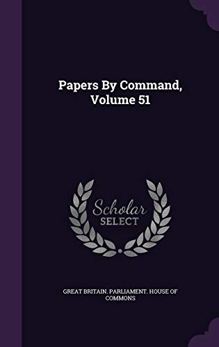 Papers By Command, Volume 51 1343276977 Book Cover