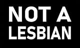 Not a Lesbian Sticker 3x5 Fit Anywhere Funny Subaru Car Meme Bumper Sticker