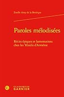 Paroles Melodisees: Recits Epiques Et Lamentations Chez Les Yezidis d'Armenie 2812410914 Book Cover