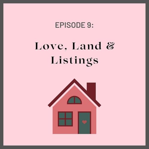 Love, Land & Listings!