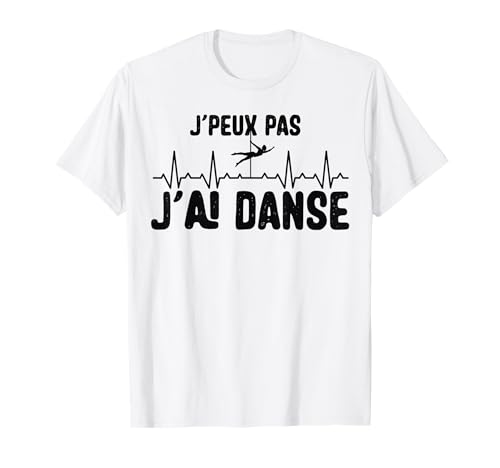 Je peux pas j'ai danse Cadeau pour les passionnés de danse T-Shirt