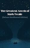  The Greatest Novels of Mark Twain (Deluxe Hardbound Edition) (English Edition)