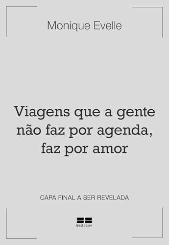 Viagens que a gente não faz por agenda, faz por amor