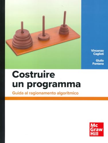 Costruire un programma. Guida al ragionamento algoritmico