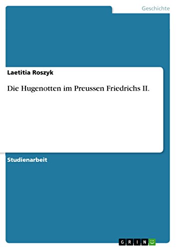 Die Hugenotten im Preussen Friedrichs II. (German Edition)