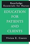 Education For Patients and Clients (Routledge Essentials for Nurses)