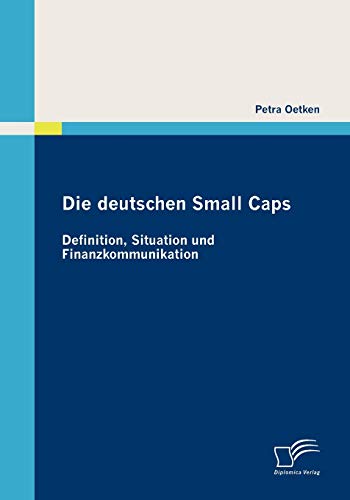 Die deutschen Small Caps: Definition, Situation und Finanzkommunikation (German Edition)
