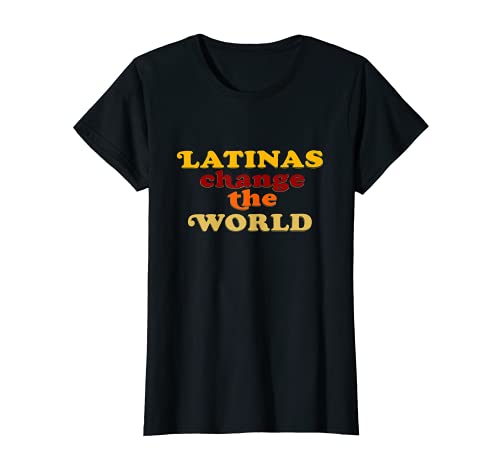 Mujer Mujeres Latinas Cambiar el Mundo Latinx Trendy Camiseta