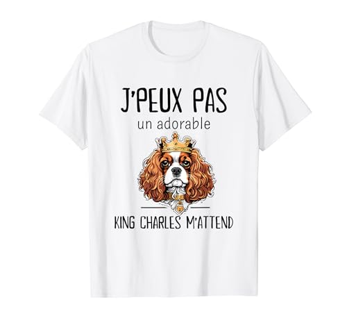 Photo de Chien Humour | J'peux pas j'ai un King Charles T-Shirt