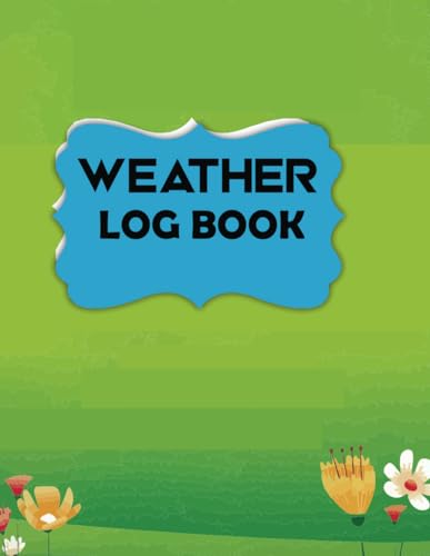 Weather Logbook: Weather Watch: Recording Conditions with a Weather Logbook