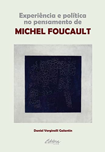 Experiência e política no pensamento de Michel Foucault: