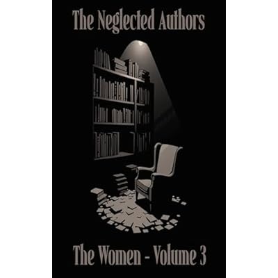 The Neglected Authors - The Women