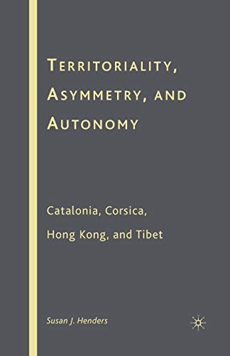 Territoriality, Asymmetry, and Autonomy: Catalonia, Corsica, Hong Kong, and Tibet