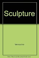 The sculpture of Verrocchio 0821203754 Book Cover