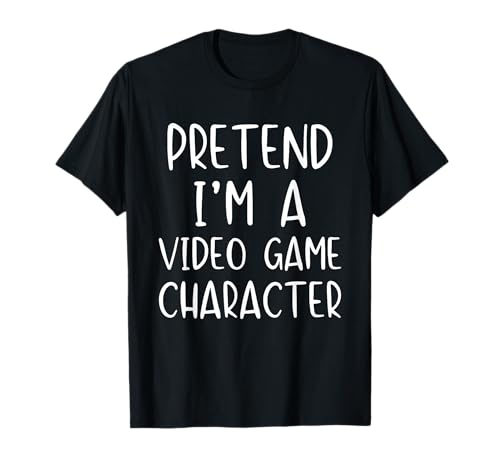 Pretend I'm A Video Game Character Costume Halloween Simple T-Shirt