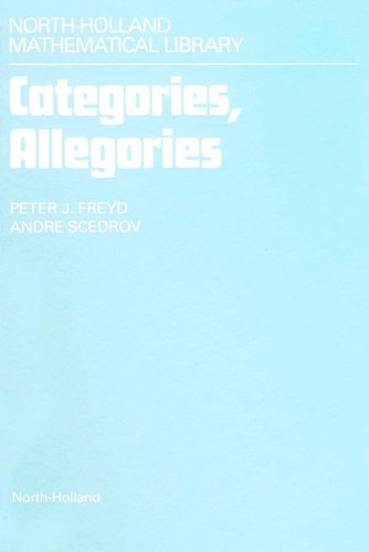 Categories, Allegories (North-Holland Mathematical Library Book 39) (Volume 39)