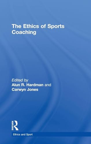 The Ethics of Sports Coaching (Ethics and Sport)