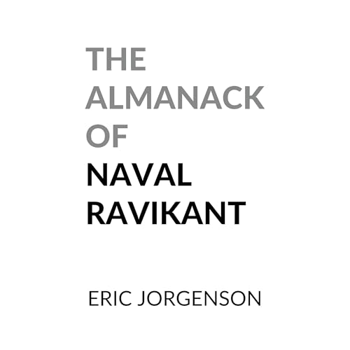 The Almanack of Naval Ravikant by Eric Jorgenson - Book Summary and Review | Free Audiobook