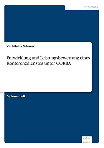 Entwicklung und Leistungsbewertung eines Konferenzdienstes unter CORBA (German Edition)