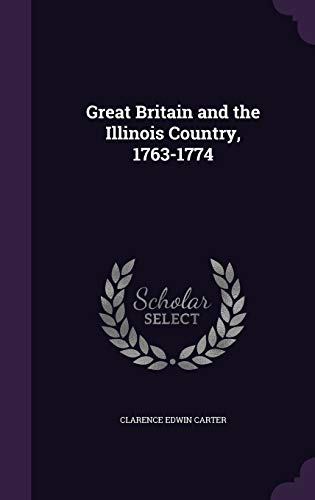 Great Britain and the Illinois Country, 1763-1774 1341930262 Book Cover