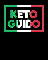 Keto Guido: A Blank Recipe Cookbook For Low Carb High Fat Keto Diet Recipes. Ketogenic Diet Cookbook Recipe Journal & Kitchen Cooking Planner Notebook (Ketogenic Diet Blank Recipe Book) 1074849299 Book Cover