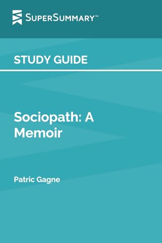 Study Guide: Sociopath: A Memoir by Patric Gagne (SuperSummary)