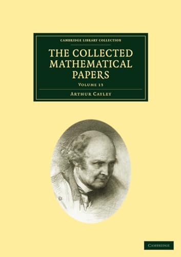 The Collected Mathematical Papers (Cambridge Library Collection - Mathematics) (Volume 13)