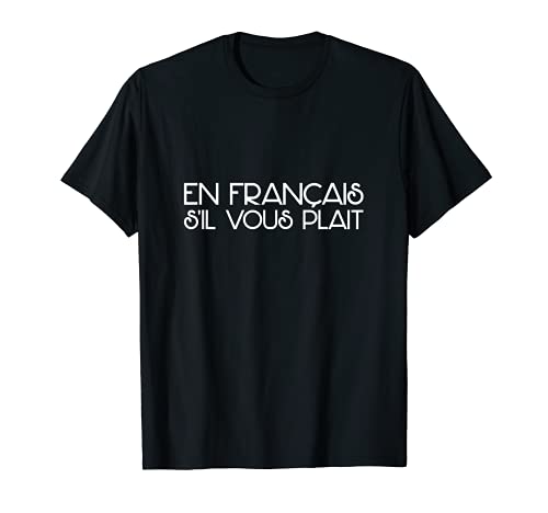 En Francais S'il Vous Plait French Saying T-Shirt