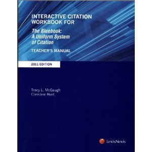 Interactive Citation Workbook for the Bluebook: A Uniform System of Citation, 2011 Edition ...