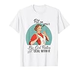 Put on Your Big Girl Panties and Deal with IT Funny Design T-Shirt