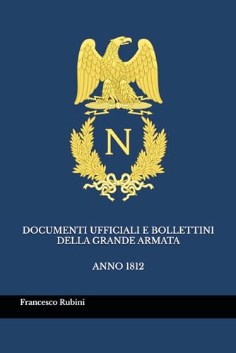 Documenti ufficiali e bollettini della Grande Armata: Anno 1812